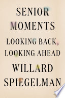 Senior moments : looking back, looking ahead /