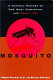 Mosquito : a natural history of our most persistent and deadly foe /