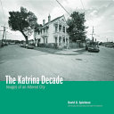 The Katrina Decade : Images of an Altered City /