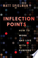 Inflection points : how to work and live with purpose /