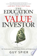 The education of a value investor : my transformative quest for wealth, wisdom and enlightenment  /