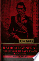 Radical general : Sir George de Lacy Evans, 1787-1870 /