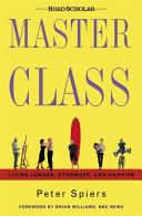 Master class : living longer, stronger, and happier /