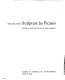 Sculpture by Picasso : with a catalogue of the works /
