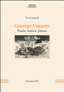 Giuseppe Ungaretti : poesia, musica, pittura /