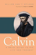Calvin : a brief guide to his life and thought /