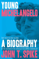 Young Michelangelo : the path to the Sistine /
