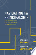 Navigating the principalship : key insights for new and aspiring school leaders /
