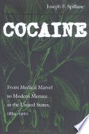 Cocaine : from medical marvel to modern menace in the United States, 1884-1920 /