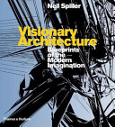 Visionary architecture : blueprints of the modern imagination /