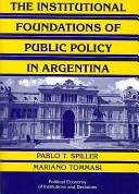 The institutional foundations of public policy in Argentina /