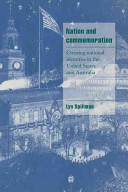 Nation and commemoration : creating national identities in the United States and Australia /