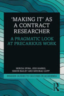 'Making it' as a contract researcher : a pragmatic look at precarious work /