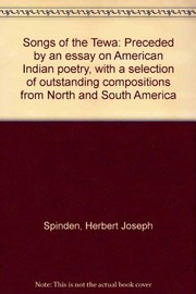 Songs of the Tewa : preceded by an essay on American Indian poetry, with a selection of outstanding compositions from North and South America /