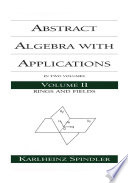 Abstract Algebra with Applications : Volume 2: Rings and Fields.