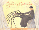 Sophie's masterpiece : a spider's tale /