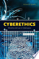 Cyberethics : morality and law in cyberspace /