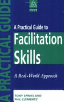 A practical guide to facilitation skills /