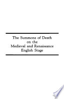 The summons of death on the medieval and Renaissance English stage /