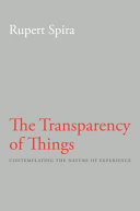 The transparency of things : contemplating the nature of experience /