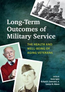 Long-term outcomes of military service : the health and well-being of aging veterans /