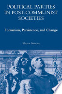 Political Parties in Post-Communist Societies : Formation, Persistence, and Change /