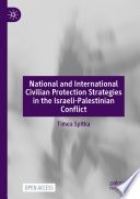 National and International Civilian Protection Strategies in the Israeli-Palestinian Conflict /