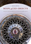 Misplaced objects : migrating collections and recollections in Europe and the Americas /