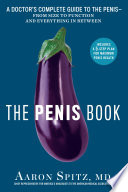 The penis book : a doctor's complete guide to the penis--from size to function and everything in between /