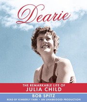 Dearie : [the remarkable life of Julia Child] /