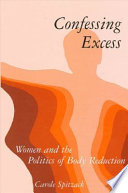 Confessing excess : women and the politics of body reduction /