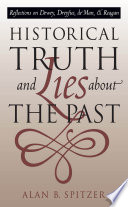 Historical truth and lies about the past : reflections on Dewey, Dreyfus, de Man, and Reagan /