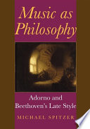 Music as philosophy : Adorno and Beethoven's late style /