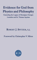 Evidence for God from physics and philosophy : extending the legacy of Monsignor Georges Lemaître and St. Thomas Aquinas /