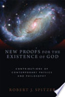 New proofs for the existence of God : contributions of contemporary physics and philosophy /