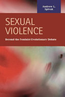 Sexual violence : beyond the feminist--evolutionary debate /