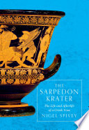The Sarpedon Krater : the life and afterlife of a Greek vase /