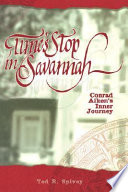 Time's stop in Savannah : Conrad Aiken's inner journey /