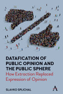 Datafication of public opinion and the public sphere : how extraction replaced expression of opinion /