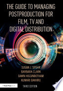 The guide to managing postproduction for film, TV, and digital distribution /