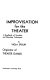 Improvisation for the theater ; a handbook of teaching and directing techniques.