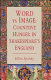 Word vs image : cognitive hunger in Shakespeare's England /