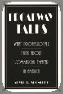 Broadway talks : what professionals think about commercial theater in America /