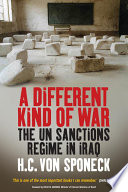A different kind of war : the UN sanctions regime in Iraq /