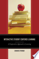 Interactive student centered learning : a cooperative approach to learning /