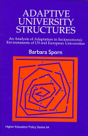 Adaptive university structures : an analysis of adaptation to socioeconomic environments of US and European universities.