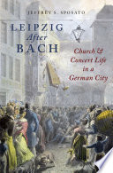 Leipzig after Bach : church and concert life in a German city /