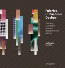 Fabrics in fashion design : the way successful fashion designers use fabrics /