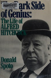 The dark side of genius : the life of Alfred Hitchcock /