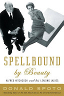Spellbound by beauty : Alfred Hitchcock and his leading ladies /